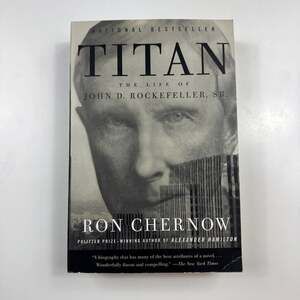 Titan: The Life of John D. Rockefeller, Sr. by Ron Chernow (Paperback)